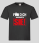 Preview: "FÜR DICH IMMER NOCH SIE!" T-Shirt unisex schwarz