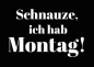 Preview: "Ich hab Montag!" T-Shirt unisex schwarz
