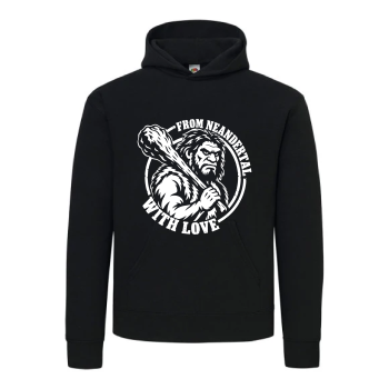 "FROM NEANDERTAL WITH LOVE" Hoodie schwarz S-4XL