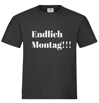 Endlich Montag!