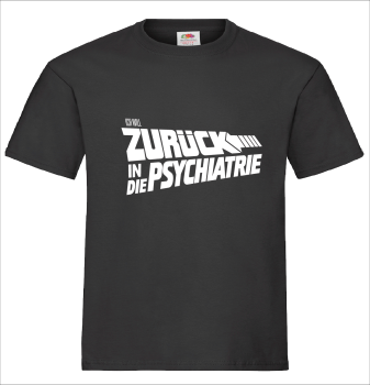 "Zurück in die Psychiatrie" T-Shirt unisex schwarz
