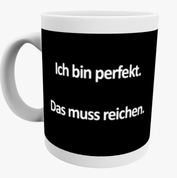 Preview: "Ich bin perfekt" Keramiktasse