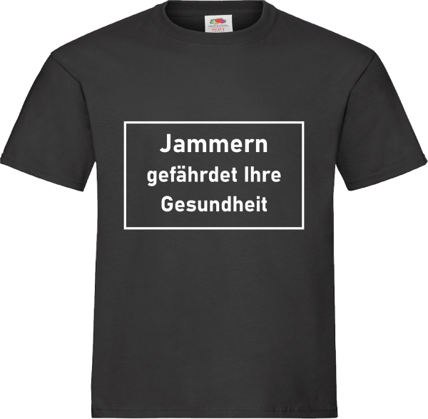 "Jammern gefährdet Ihre Gesundheit" T-Shirt unisex schwarz